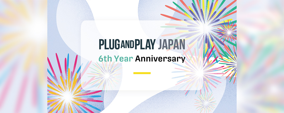 Plug and Play Japan 6th Anniversary